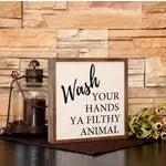 10X10 Wash Your Hands Ya Filthy Animal Wooden Sign