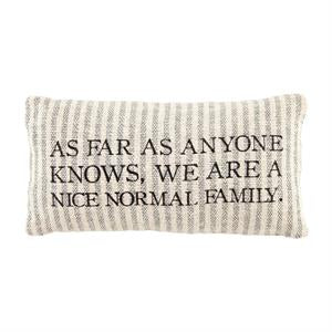 As far as anyone knows we are a nice normal family pillow