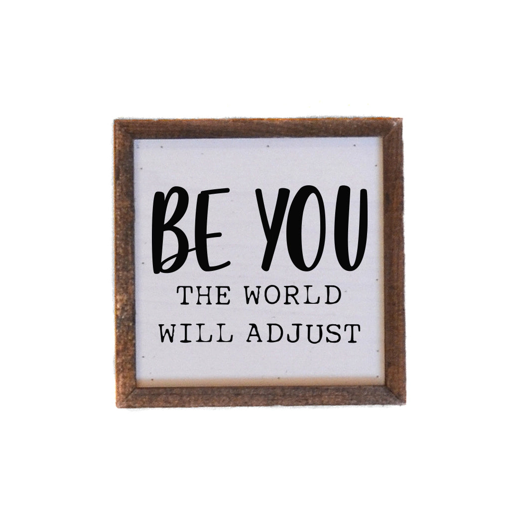 6x6 Be You The World Will Adjust - BW004