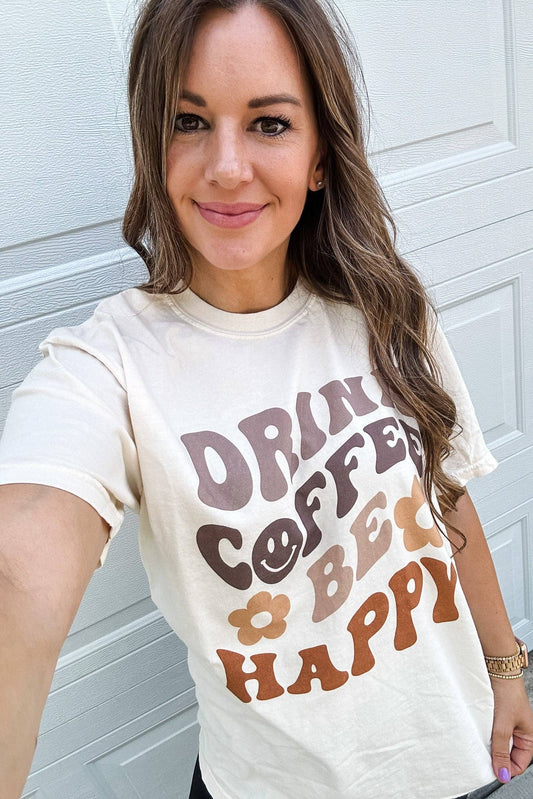 Drink Coffee Be Happy Graphic Tee