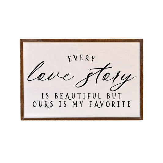 12x18 Every Love Story Is Beautiful Sign